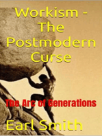 Workism: The Postmodern Curse: The Arc of Generations