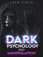 DARK PSYCHOLOGY AND MANIPULATION: Understanding and Protecting Yourself from Covert Mind Control Techniques (2023 Guide for Beginners)