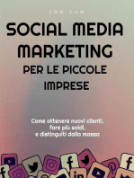 Social Media Marketing per le piccole imprese: Come ottenere nuovi clienti, fare più soldi, e Distinguiti dalla massa