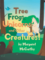 Tree Frogs, Unicorns and Other Creatures