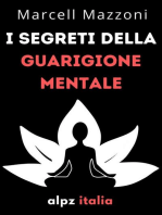 I Segreti Della Guarigione Mentale : Guarisci Il Tuo Corpo E La Tua Mente