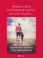 Nimm dein Unterbewusstes an die Hand ...: .. und führe es zu Gesundheit, Energie und Lebensfreude