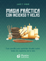 Magia práctica con incienso y velas: Guía sencilla para aprender rituales sobre todos los aspectos de la vida