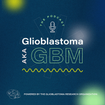 Glioblastoma aka GBM