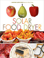 The Solar Food Dryer: How to Make and Use Your Own High-Performance, Sun-Powered Food Dehydrator
