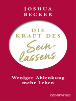 Die Kraft des Seinlassens: Weniger Ablenkung - mehr Leben