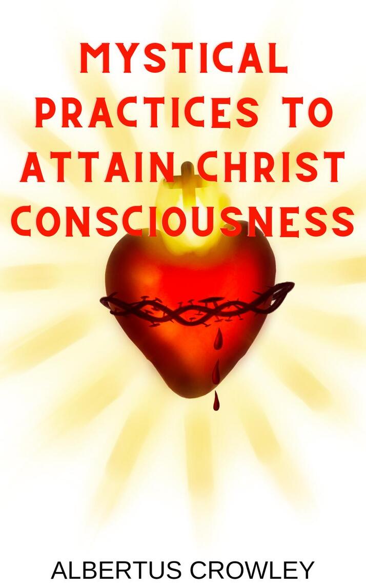 Mystical Practices to Attain Christ Consciousness by Albertus Crowley photo