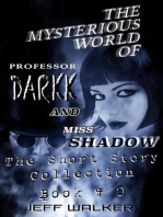 The Mysterious World Of Professor Darkk And Miss Shadow: The Short Story Collection Of Book #0: The Mysterious World Of Professor Darkk And Miss Shadow, #0