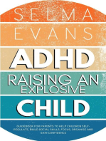 ADHD Raising an Explosive Child: Guidebook for Parents to Help Children Self-Regulate, Build Social Skills, Focus, Organise and Gain Confidence