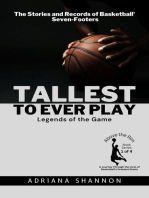 Tallest to Ever Play: Legends of the Game: The Stories and Records of Basketball's Seven-Footers: Above the Rim: A Journey Through the Lives of Basketball's Greatest Giants, #1