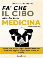 Fa’ che il cibo sia la tua medicina: Il cibo può essere la più potente forma di medicina oppure la più lenta forma di veleno