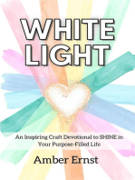 White Light: An Inspiring Craft Devotional to SHINE in Your Purpose-Filled Life