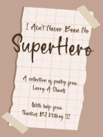 I AIN'T NEVER BEEN NO SUPER HERO: A COLLECTION OF POETRY FROM LARRY A SHEATS WITH HELP FROM THADIUS BJ KILLROY III