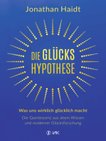 Die Glückshypothese: Was uns wirklich glücklich macht: Die Quintessenz aus altem Wissen und moderner Glücksforschung