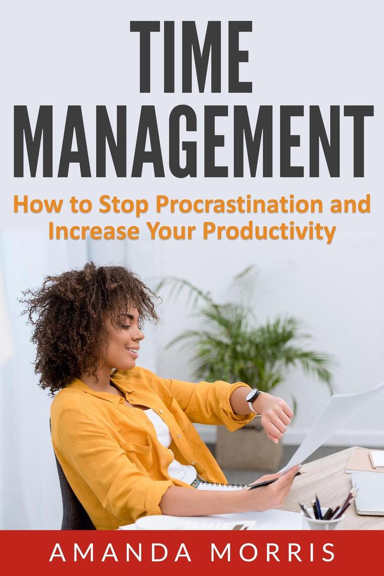 Time Management: How to Stop Procrastination and Increase Your ...