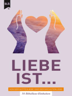 Liebe ist - Von der Gottes Liebe und der Nächstenliebe: 50 Bibellese-Einheiten