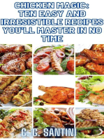 Chicken Magic: Ten Easy and Irresistible Recipes You'll Master in No Time