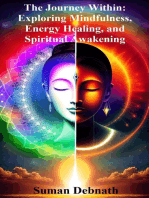 The Journey Within: Exploring Mindfulness, Energy Healing, and Spiritual Awakening