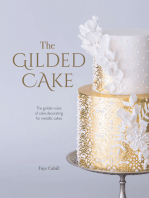 The Gilded Cake: The Golden Rules of Cake Decorating for Metallic Cakes
