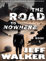 The Road To Nowhere: A Sci-Fi Fantasy Adventure: The Road To Nowhere, #1