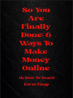 So You Are Finally Done: 6 Ways To Make Money Online(& How To Start)