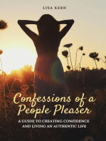 Confessions of a People Pleaser: A Guide to Creating Confidence and Living an Authentic Life