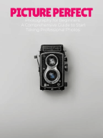 Picture Perfect: A Beginner's Guide to Capturing Professional-Quality Photographs