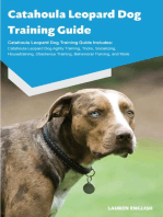 Catahoula Leopard Dog Training Guide Catahoula Leopard Dog Training Guide Includes: Catahoula Leopard Dog Agility Training, Tricks, Socializing, Housetraining, Obedience Training, Behavioral Training, and More