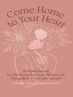 Come Home to Your Heart: A Guided Journal for Harnessing Your Inner Wisdom and Falling Back in Love with Yourself