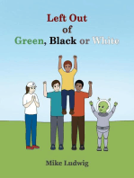Left Out of Green, Black or White