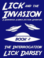 Lick and the Invasion: The Interrogation (Book 2) (A Humorous Science Fiction Adventure): Lick and the Invasion, #2