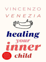 Healing Your Inner Child: Reclaiming your Little Child That is Wounded Within You, Overcome Trauma and Let Go of the Past to Find Peace
