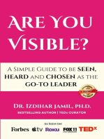 Are You Visible?: A Simple Guide on How to be SEEN, HEARD, and CHOSEN as the GO-TO Leader