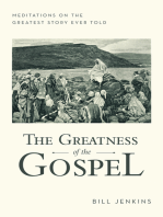 The Greatness of the Gospel: Meditations on the Greatest Story Ever Told