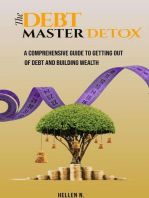 The Debt Master Detox. A Comprehensive Guide to Getting out of Debt and Building Wealth.: 1, #1