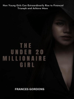 The Under 20 Millionaire Girl : How Young Girls Can Extraordinarily Rise to Financial Triumph and Achieve More