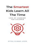 The Smartest Kids Learn All the Time: The Smartest Kids