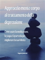 Approccio mente-corpo al trattamento della depressione: Come usare la meditazione, lo yoga e l'ayurveda per migliorare la tua felicità