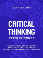 Critical Thinking Revolutionized: The New Science Behind Creative Problem Solving, Evaluating Information and Making Right Decisions