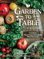 Garden to Table Cookbook: A Guide to Preserving and Cooking What You Grow