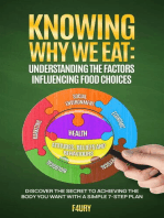 Knowing Why We Eat, Understanding the Factors Influencing Food Choices: Discover the Secret to Achieving the Body You Want With a Simple 7-Step Plan