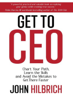 Get to CEO: Chart Your Path, Learn the Skills and Avoid the Mistakes to Get There Faster