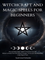 Witchcraft And Magic Spells For Beginners: Powerful White Magic Spells To Transform Your Life Rituals To Protect You From Negative Energies, To Get Love And Abundance Using Magical Tools
