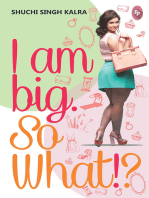 I Am Big So What?