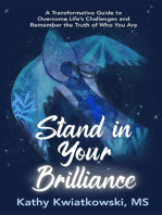 Stand in Your Brilliance: A Transformative Guide to Overcome Life's Challenges and Remember the Truth of Who You Are