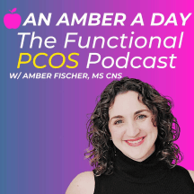 An Amber a Day: The Functional PCOS Podcast
