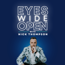 Eyes Wide Open with Nick Thompson