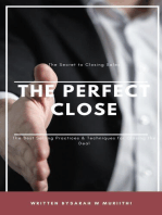 The Perfect Close: The Secret to Closing Sales - The Best Selling Practices & Techniques for Closing the Deal