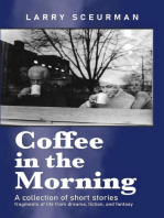 Coffee in the Morning: A collection of short stories: fragments of life from dreams, fiction & fantasy