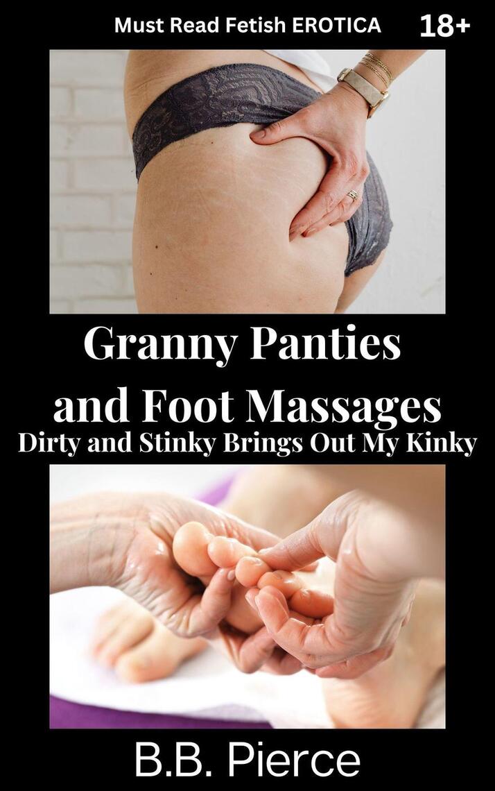 Granny Panties and Foot Massages by B